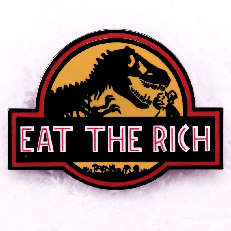 Eat The Rich Hungry Dinosaur Enamel Pin Jurrasic Park Brooch Badge Jewelry Accessories