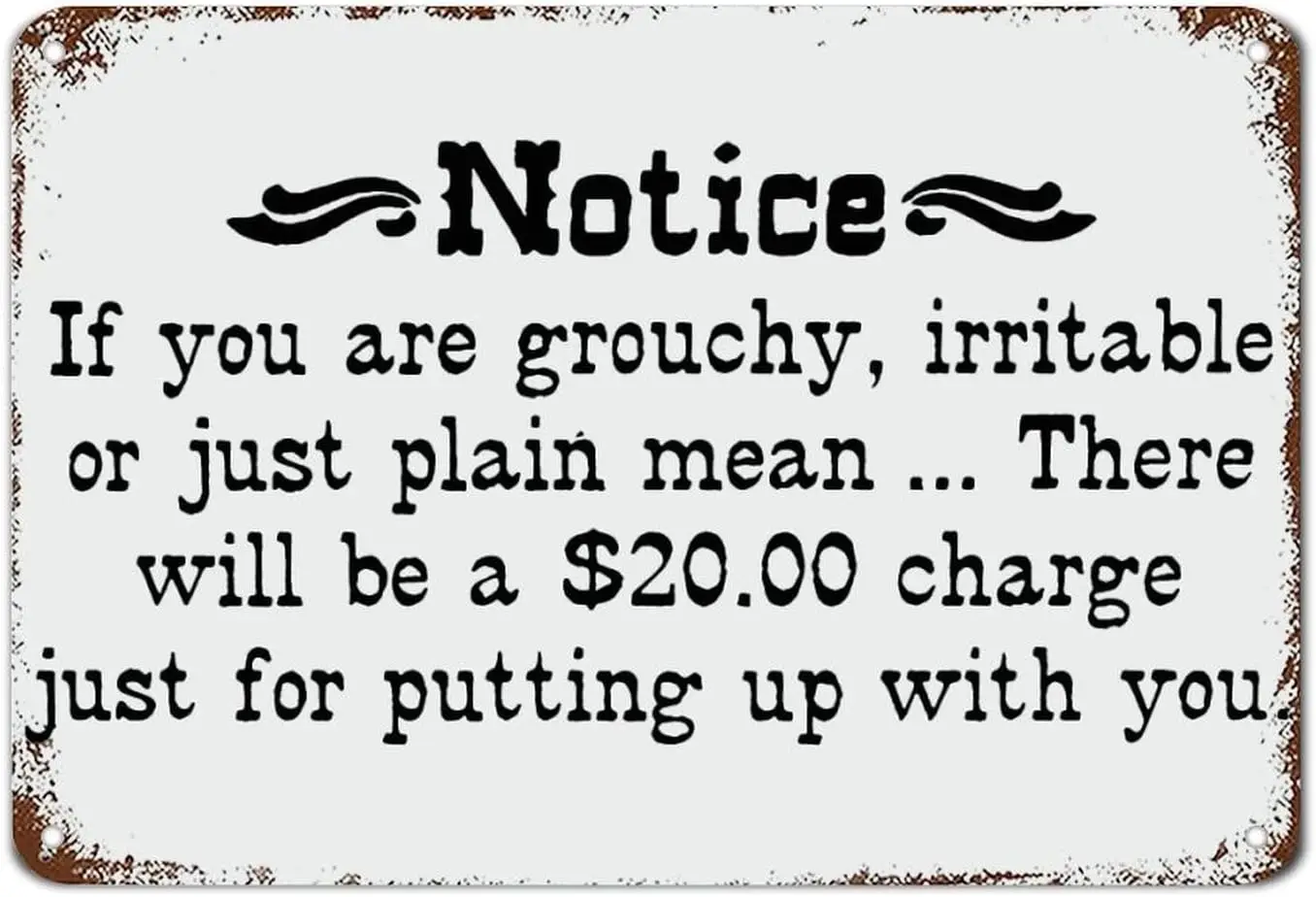 Notice If You are Grouchy Irritable Or Just Plain Metal Sign Motivational Wall Decorations for Living Room Rustic Wall Art Kitch