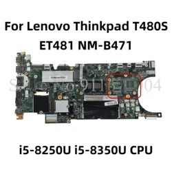 NM-B471 For Lenovo Thinkpad T480S Laptop Motherboard With i5-8250U i5-8350U CPU 4/8G RAM 02HL830 01LV620 Notebook Mainboard