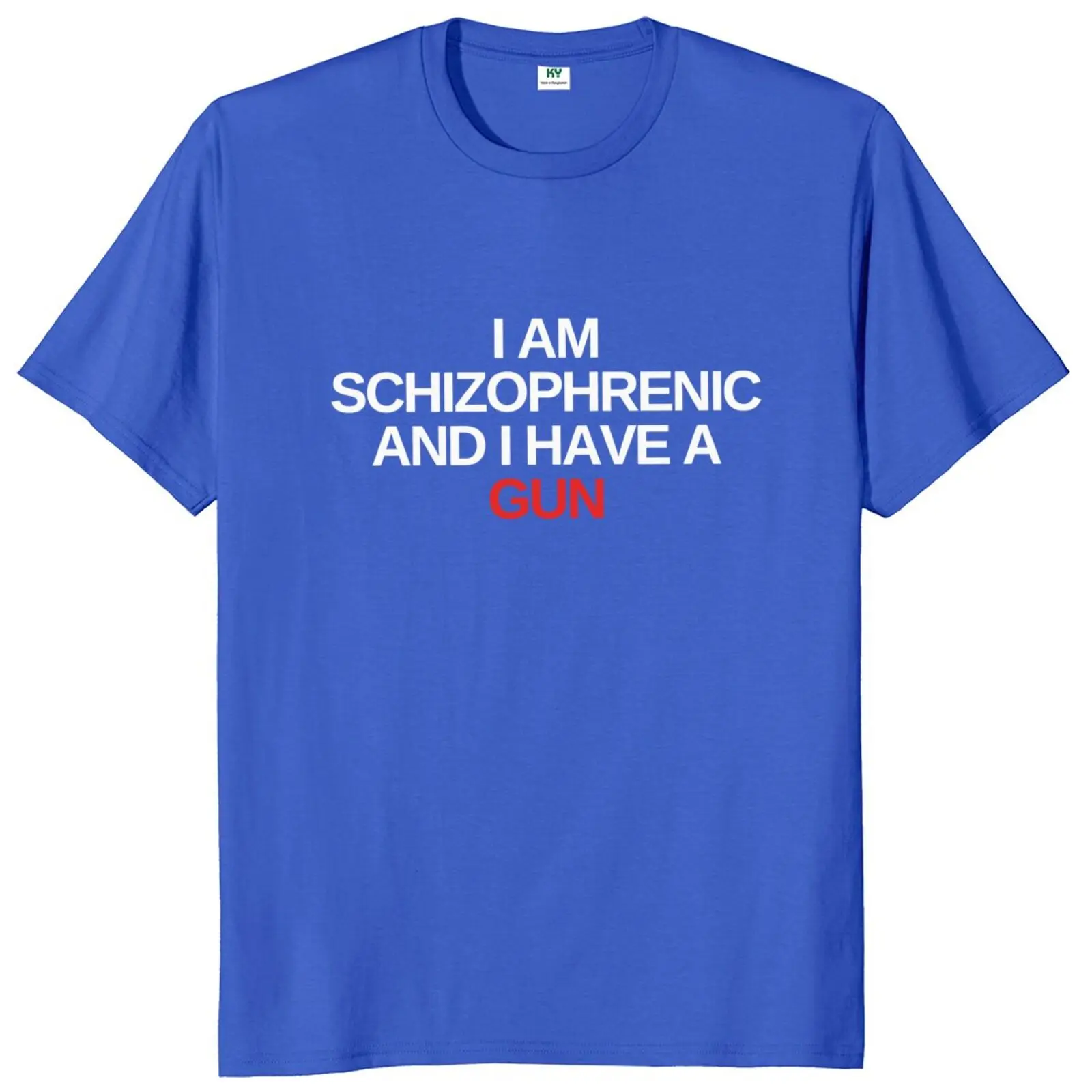 I Am Schizophrenic And I Have A Gun T Shirt FunnyY2k Graphic Streetwears 100% Cotton Unisex Summer T-shirts EU Size