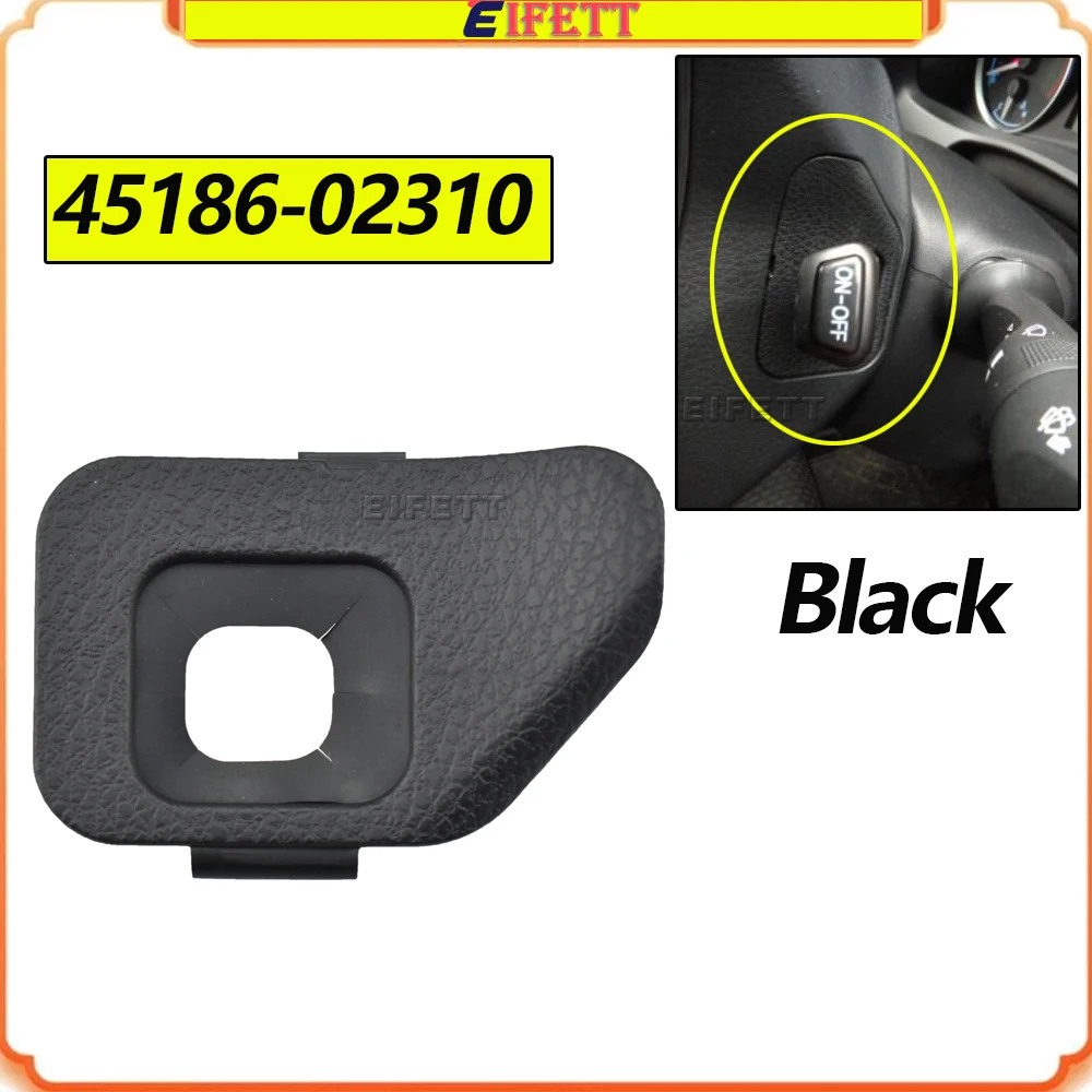 High Quality Cruise Control Switch Cover 45186-02310-C0 45186-02310 For Toyota Corolla/RAV4 2014 2015 -2019