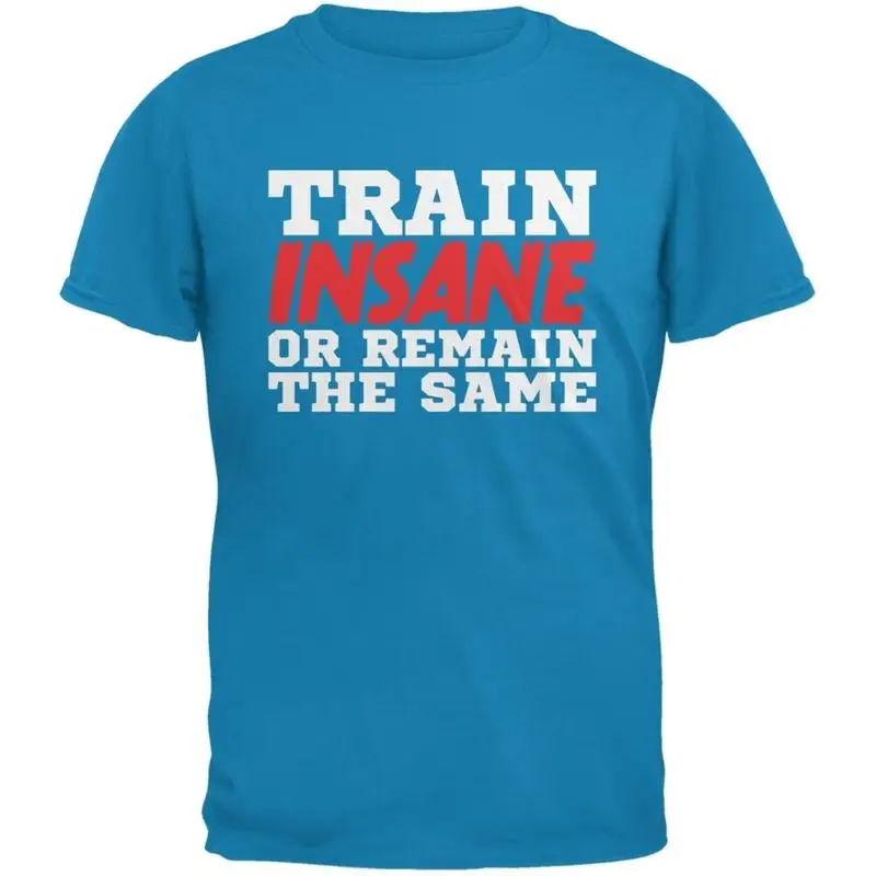 

Футболка для взрослых Train Insane Or Remain The Same Sapphire Blue