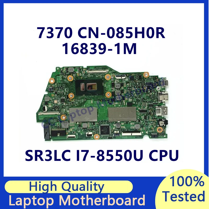 

CN-085H0R 085H0R 85H0R Mainboard For DELL 7370 Laptop Motherboard With SR3LC I7-8550U CPU 16839-1M 100% Full Tested Working Well