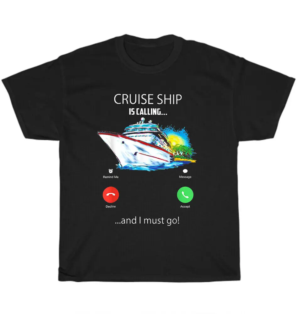 

Cruise Ship Is Calling And I Must Go Tee Cruising Lover T-Shirt Unisex Tee Gift