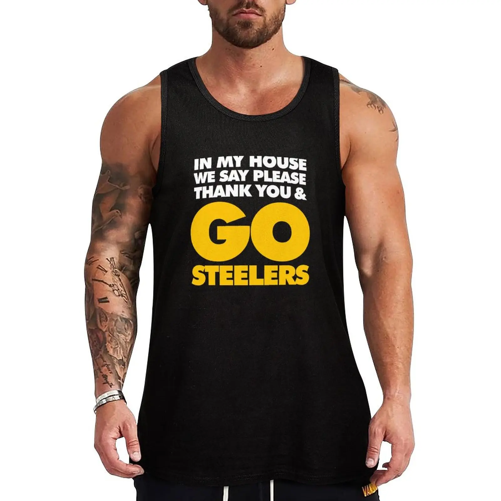 In My house we say please, Thank you and Go Steelers Tank Top t shirt gym shirt men man vest Men's gym articles