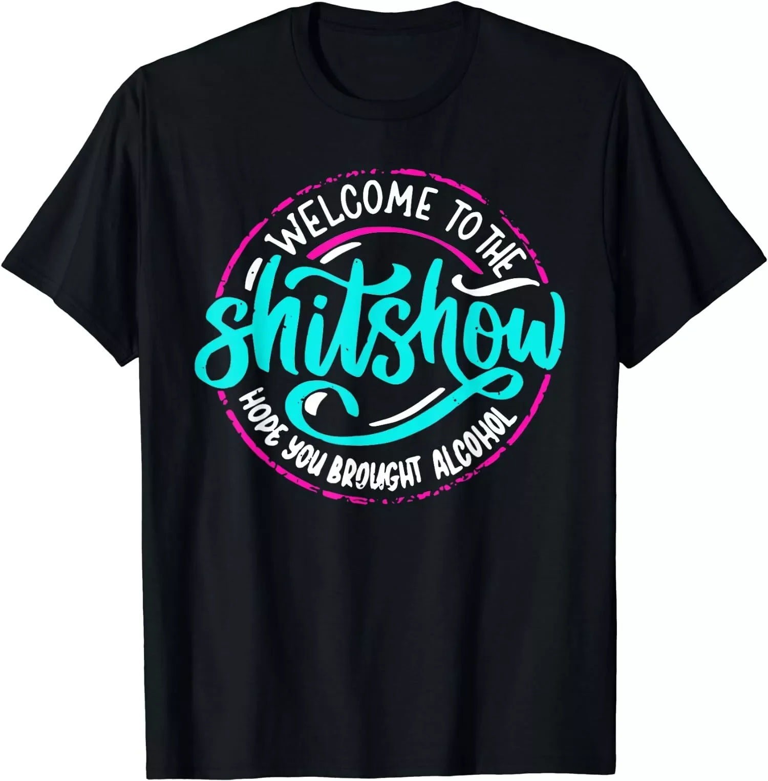 Welcome To The ShitShow Hope You Brought Funny Joke T-Shirt