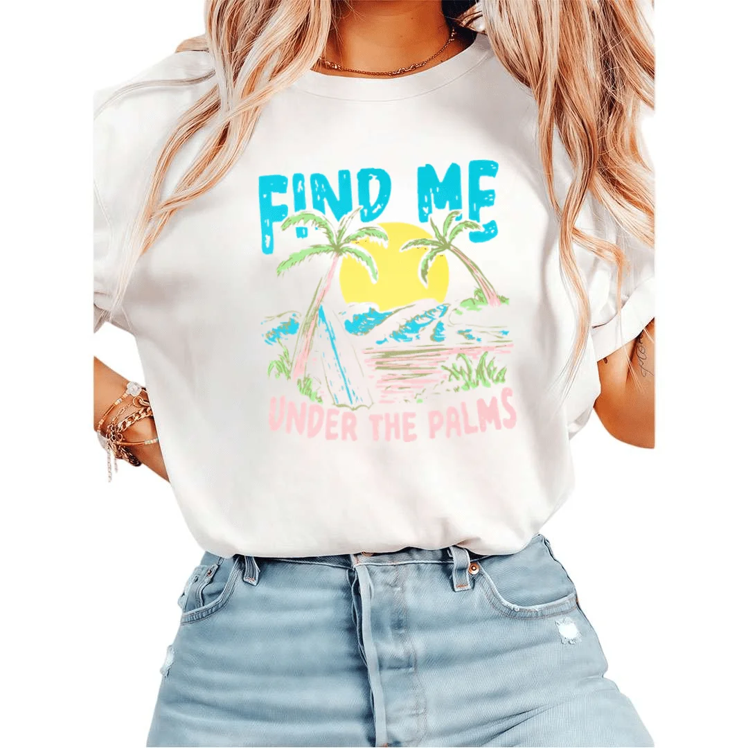 Women Find Me Under The Palms Tropical Beach Graphic Tees T-Shirt Tops Round Neck Women's T-shirt Street Aesthetic Clothes