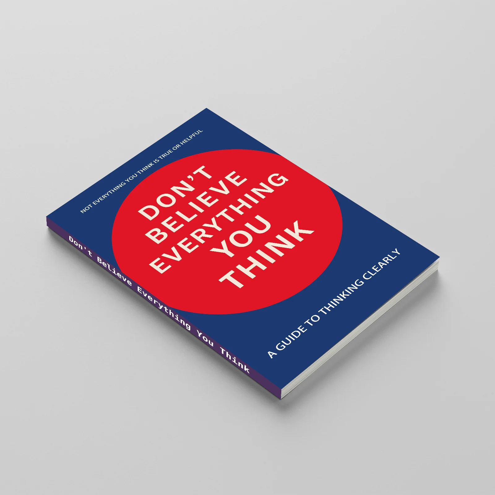 Don't Believe Everything You Think Critical Thinking and Self-Reflection Guide Book, Practical Reading on Thought Awareness