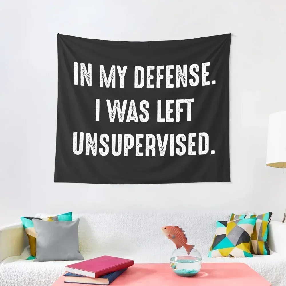 Funny Quote 7 - In my defense, I was left unsupervised. Tapestry Wall Coverings Room Decor Cute Outdoor Decoration Tapestry