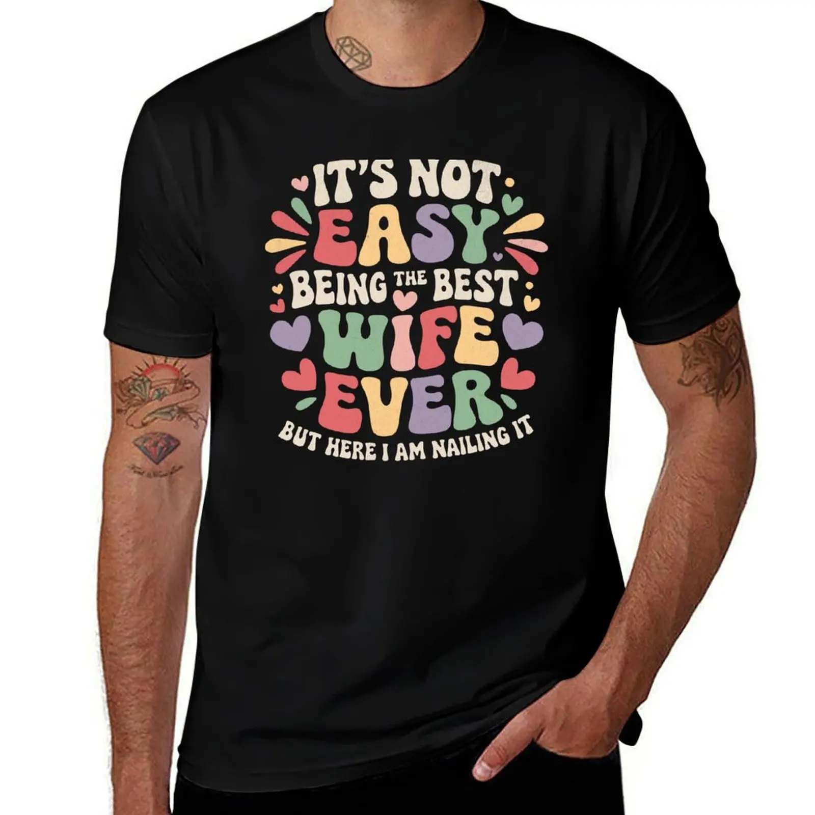 

It's Not Easy Being The Best Wife Ever T-Shirt cotton graphic tees rapper graphic tees oversize t-shirts man sweat shirts, men