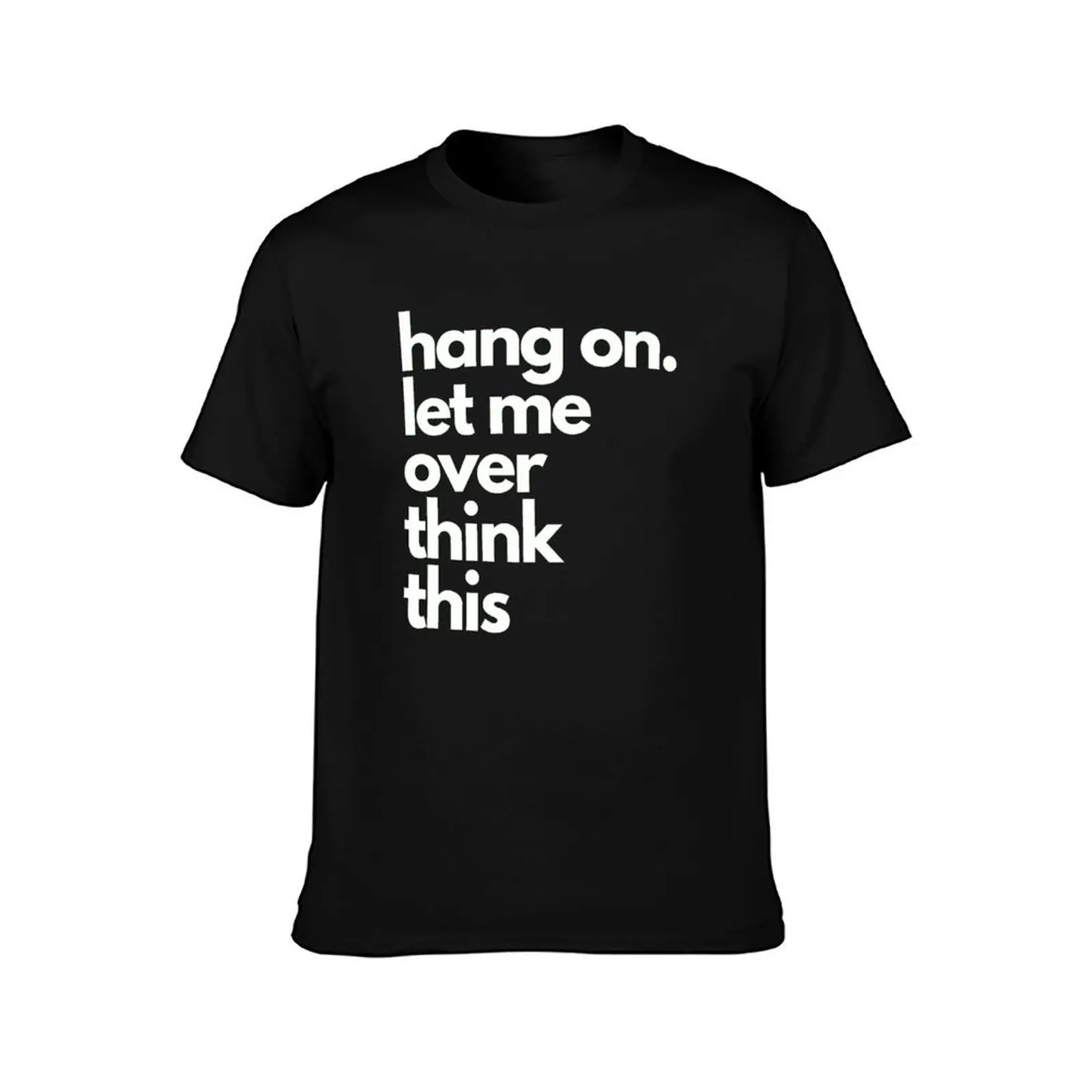 hang on let me over think this T-Shirt, Summer Casual Cotton Tee, Oversized Streetwear Tops, Vintage Graphic Print, 100% Cotton
