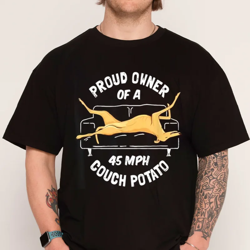 

Greyhound Rescue Proud Owner 45MPH Couch Potato T-Shirt Funny Dog Owner Graphic Cotton O-Neck Short Sleeve TShirt