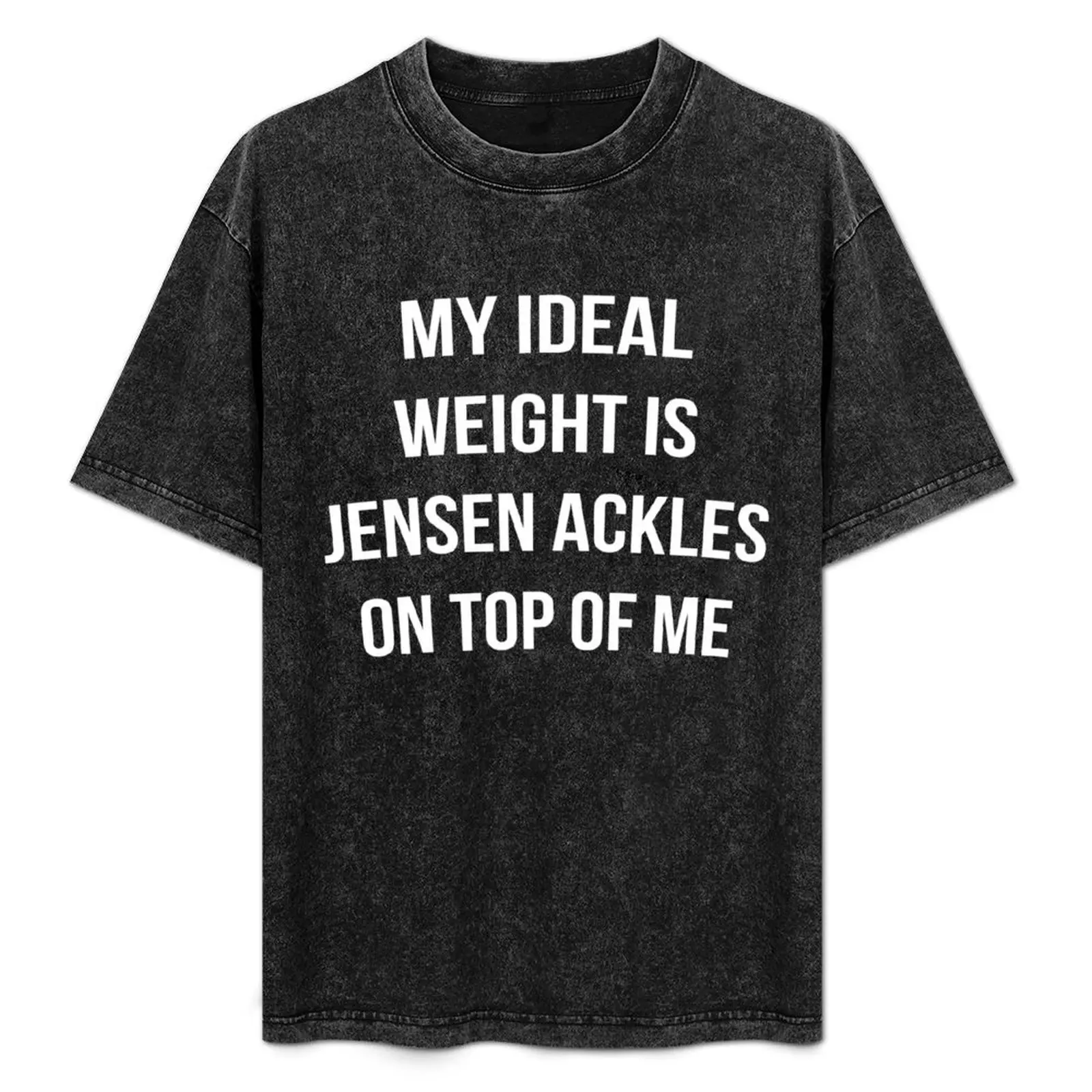 My ideal weight is Jensen Ackles on top of me shirt white font T-Shirt blacks customs design your own plain white t shirts men