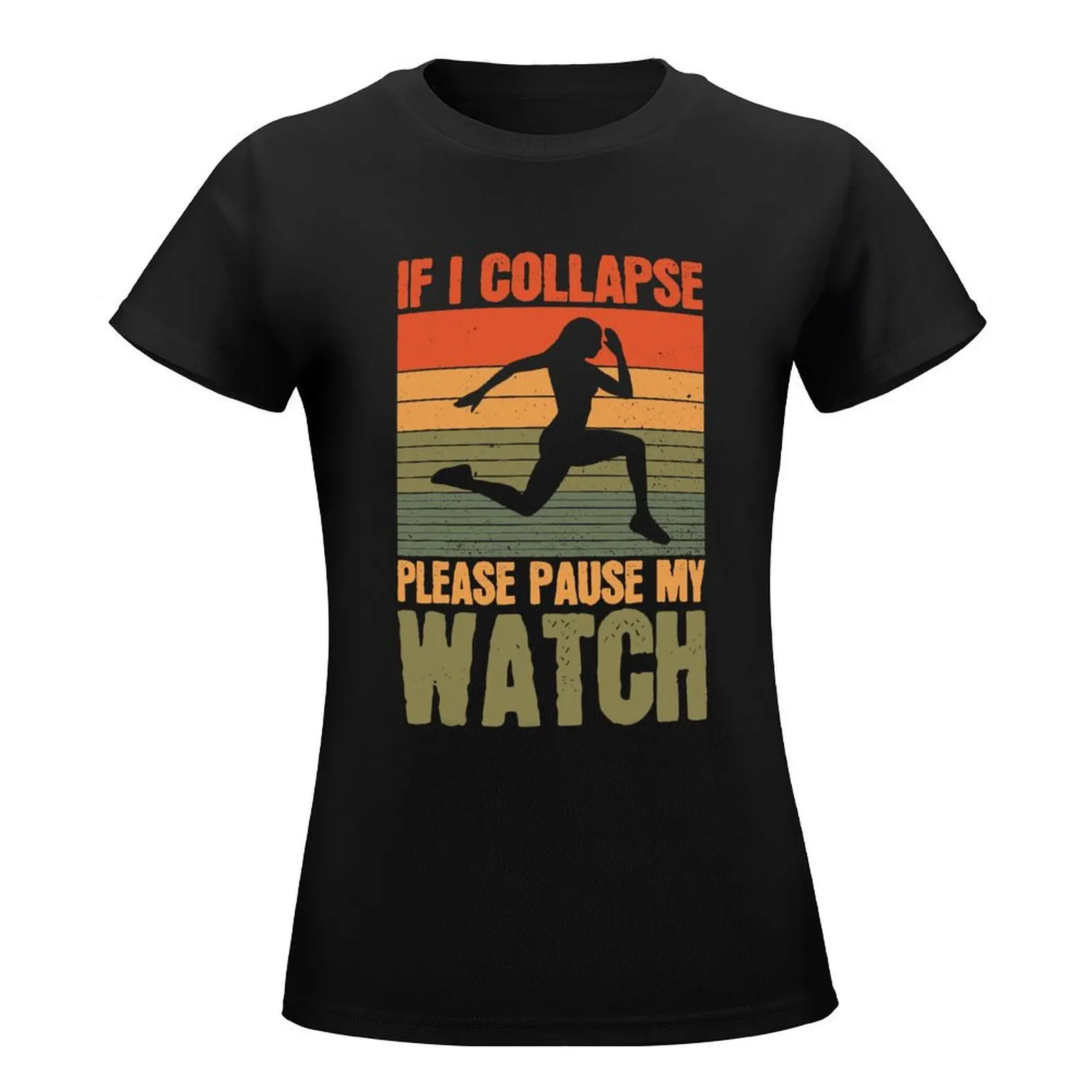 Pause My Watch Runners If I Collapse Please Pause My Watch T-Shirt quick drying funny sublime Women's summer blouses 2024