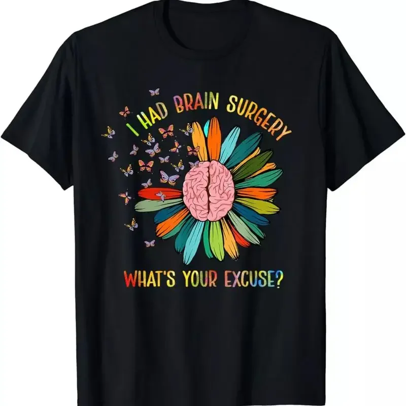 NEW Brain Tumor Awareness I Had Brain Surgery Whats Your Excuse T-Shirt S-3XL