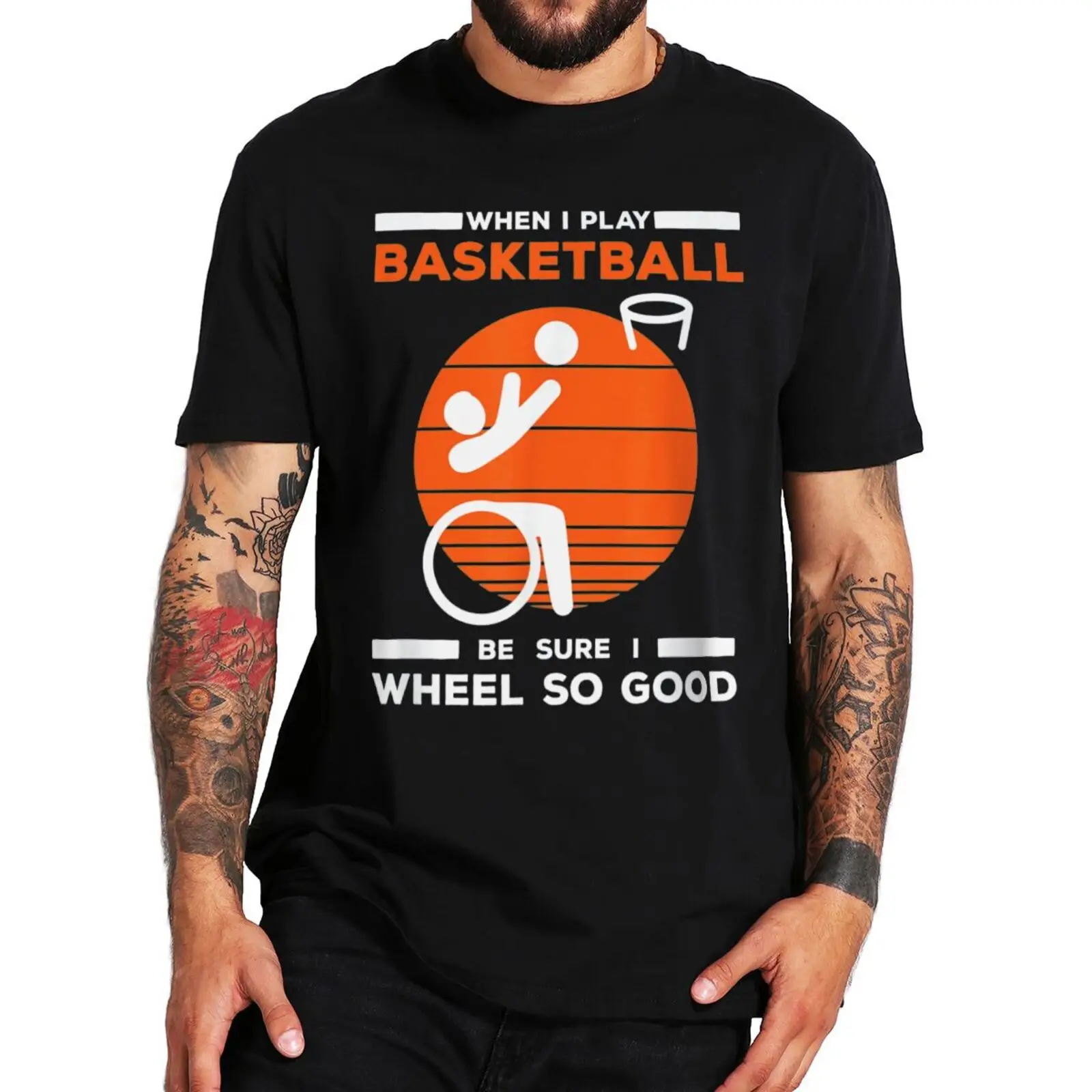 When I Play Basketball Be Sure I Wheel So Good T Shirt Humor Disabled Wheelchairman Gift Tee Tops Summer Casual Unisex T-shirt