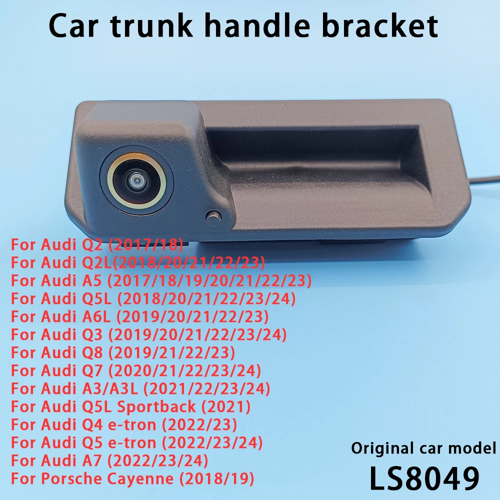 Car Trunk Handle Switch Rearview Camera Bracket for Audi Q2 Q2L Q3 Q4 Q5 Q5L Q7 Q8 A3 A5 A6L A7 Porsche Cayenne 8049 Accessories