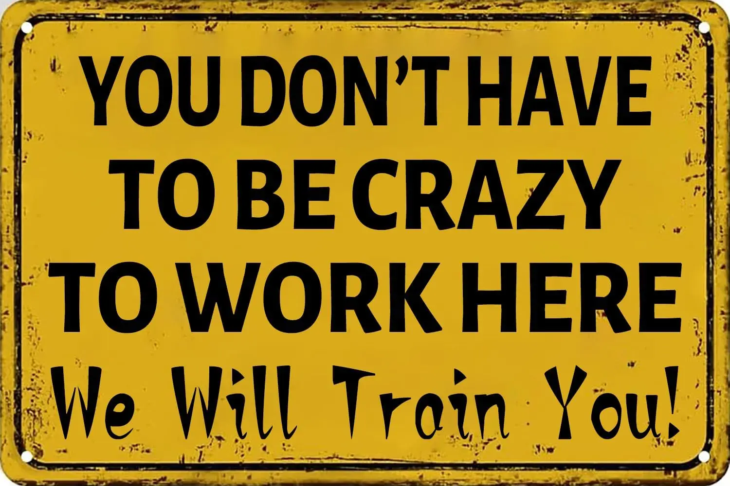 Funny Office Decor You Don't Have To Be Crazy To Work Here We Will Train You Metal Tin Sign Wall Decoration Poster for Bar  sign