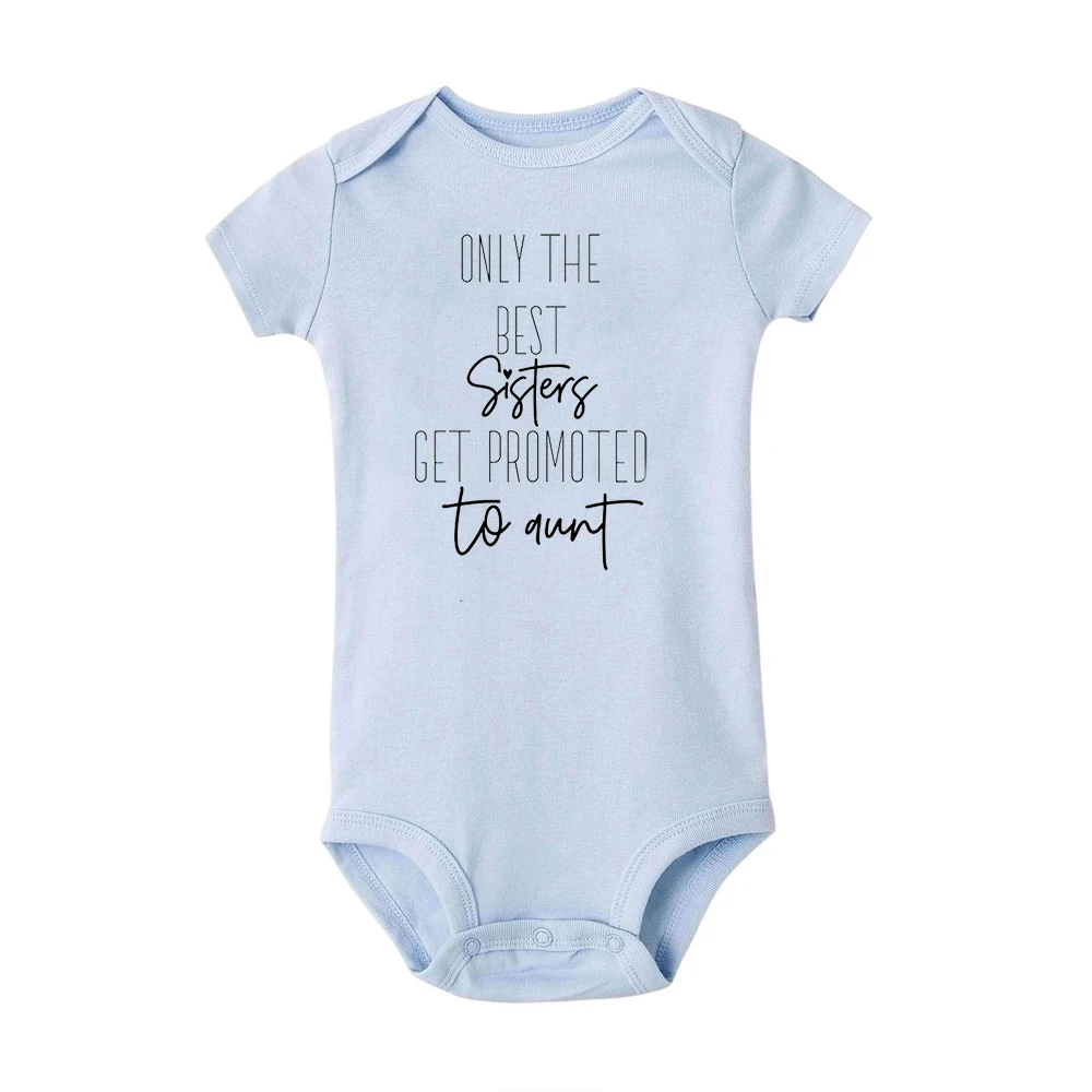 Only The Best Sister Get Promoted To Aunt Newborn Baby Boys Girls Romper Fashion Infant Clothes Pregnancy Announcement Bodysuit