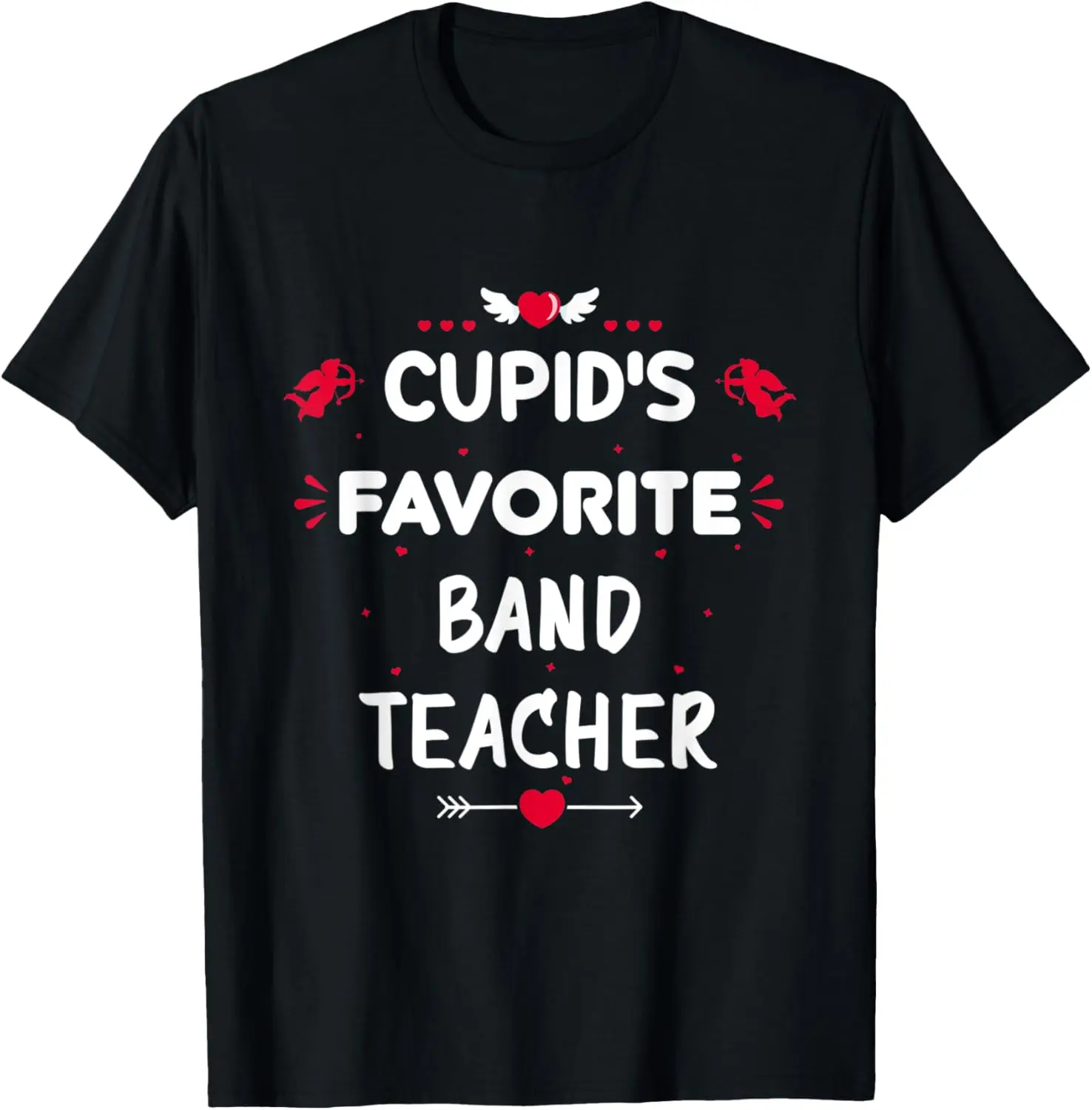 Cupid's Favorite Band Teacher Valentine's Day Gift Man Women T-Shirt