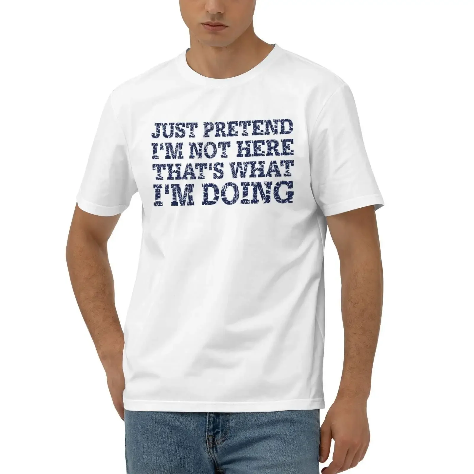 Men's Funny T Shirt Just Pretend I'm Not Here Slogan for Women Color Size M vintage Washed streetwear graphic Unisex fashion