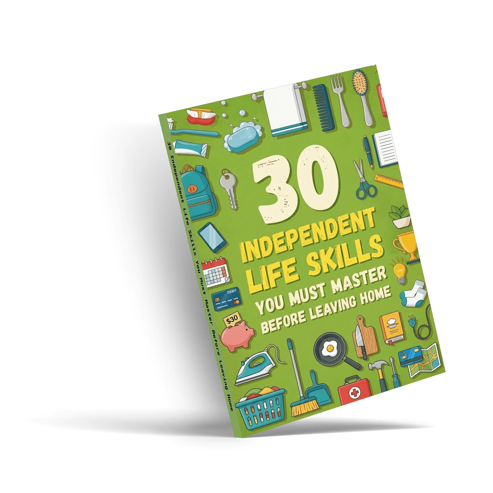 30 Independent Life Skills You Must Master Before Leaving Home, Independent Living Skills and Real-Life Readiness Growth Book