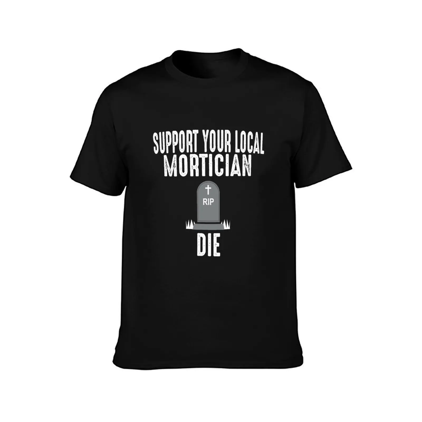 Support Local Mortician Mortuary Responder Embalmer Funeral Director T-Shirt, Summer Casual Cotton Tee, Vintage Graphic Print