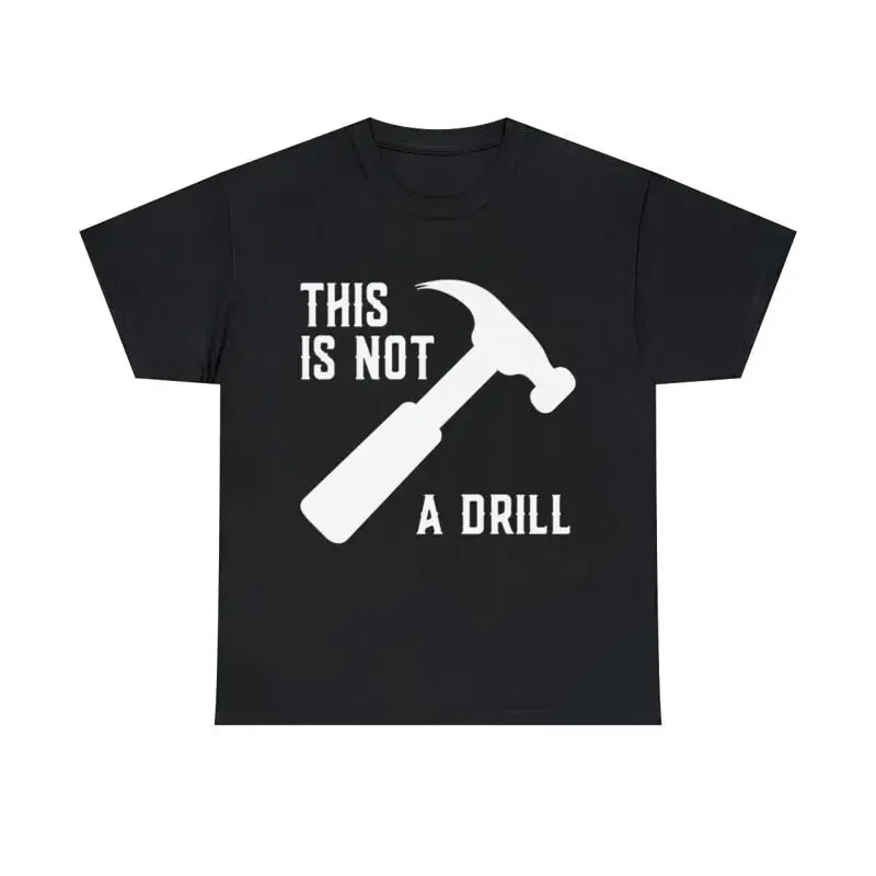 This Is Not A Drill Funny Father'S Day T Shirt S 5Xl