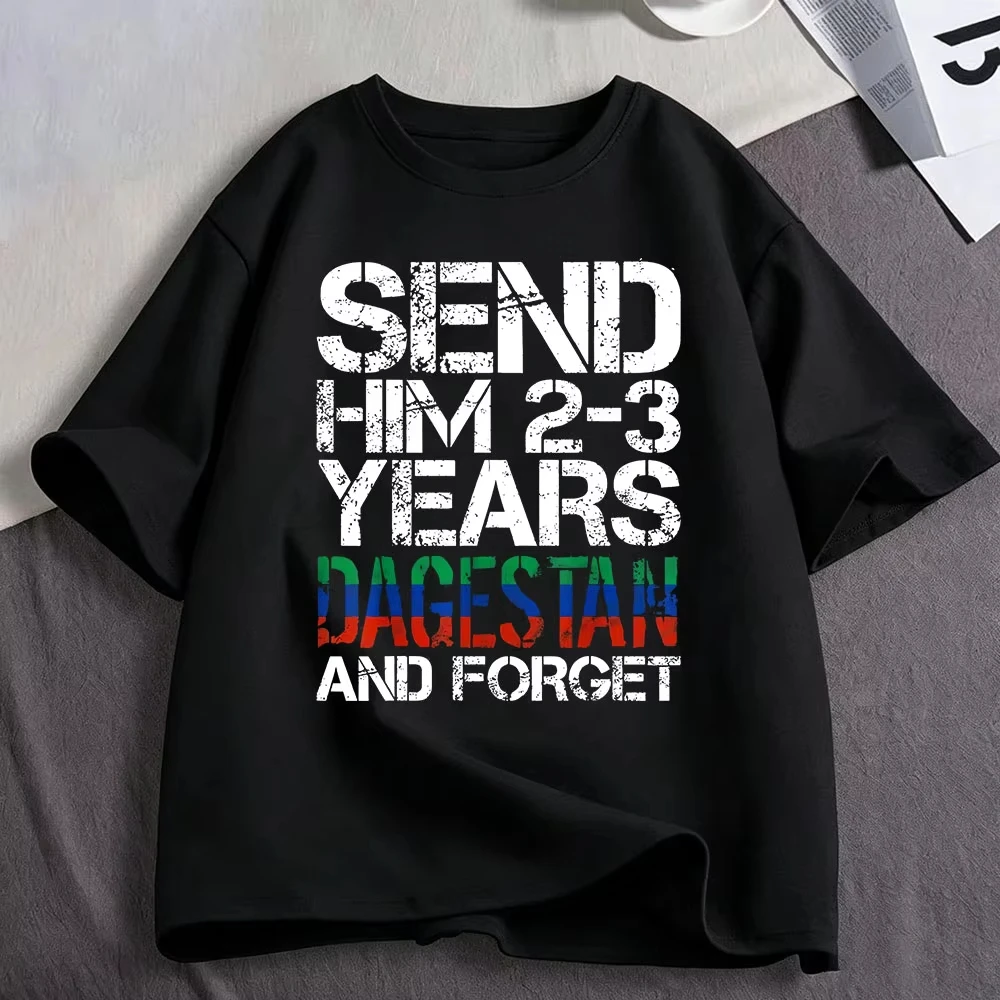 Send Him 2-3 Years To Dagestan and Forget Funny Meme T Shirt Men Women Clothing Cotton Oversized Short Sleeve T-shirt Streetwear