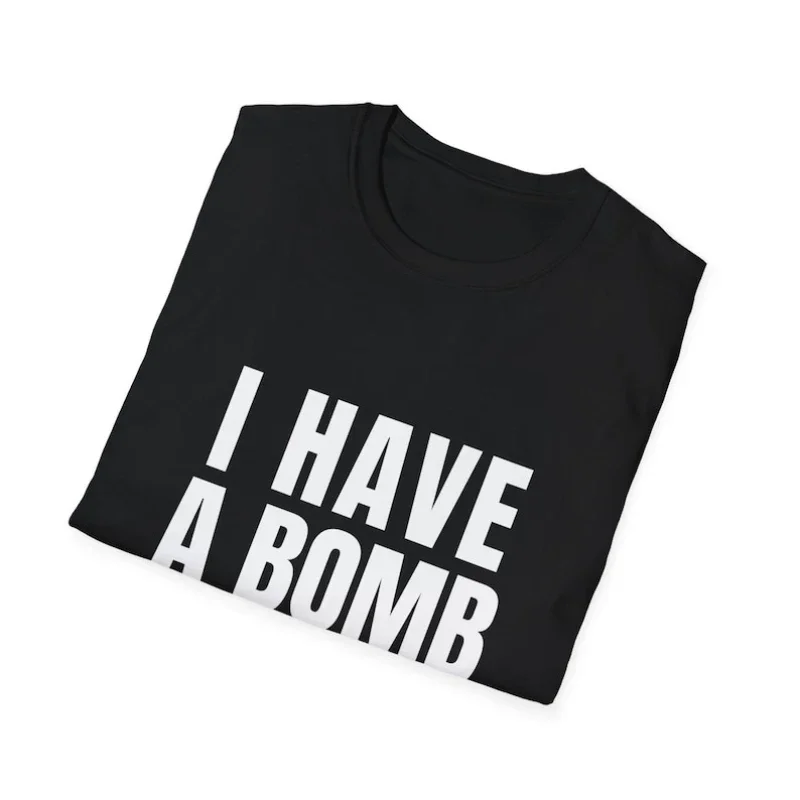 Black Humor I Have A Bomb for Men and Women Softstyle Letters T-Shirt Summer Loose Breathable Cotton Short-sleev Tops