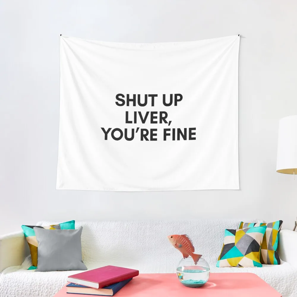 

Shut up liver You're fine Tapestry Christmas Decoration Interior House