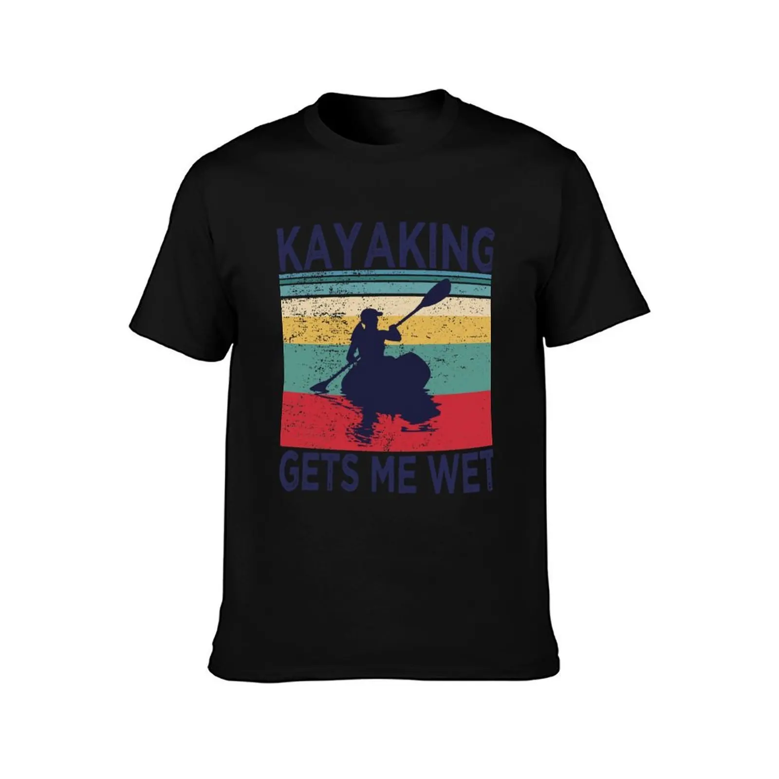 Kayaking gets me wet | Funny Kayak Christmas Birthday Gift T-Shirt Summer Casual Cotton Tee Oversized Streetwear Tops