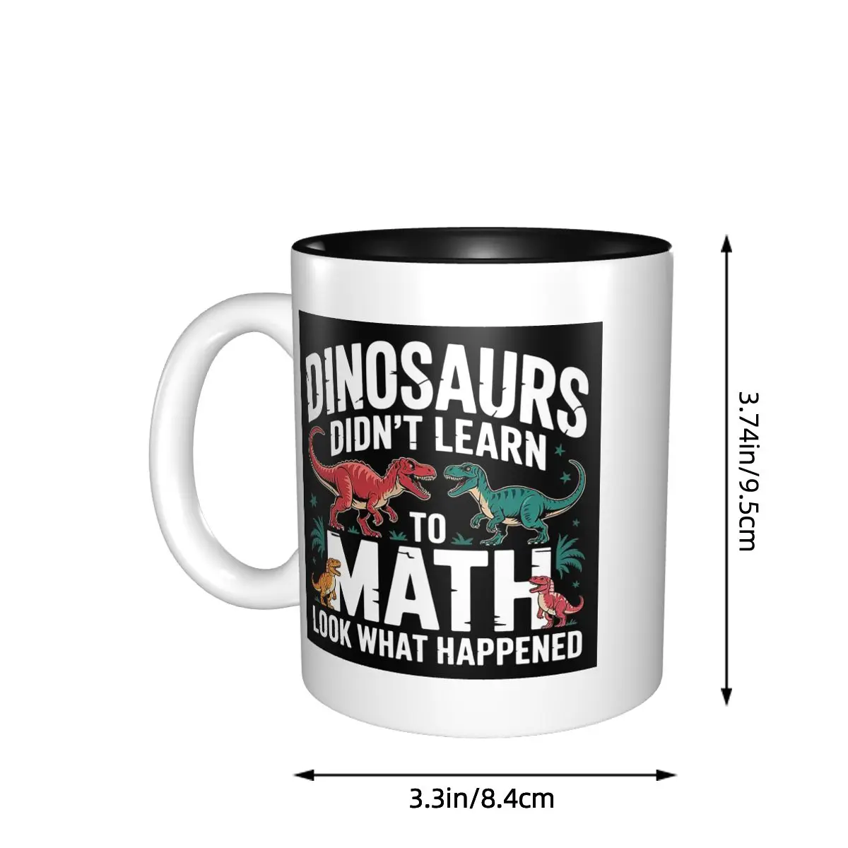 Math Teacher Dinosaurs Didn't Learn Math Mathematics Mug Ceramic Coffee Cups Tea Mugs Milk Cup Drinkware Gifts for Woman Man