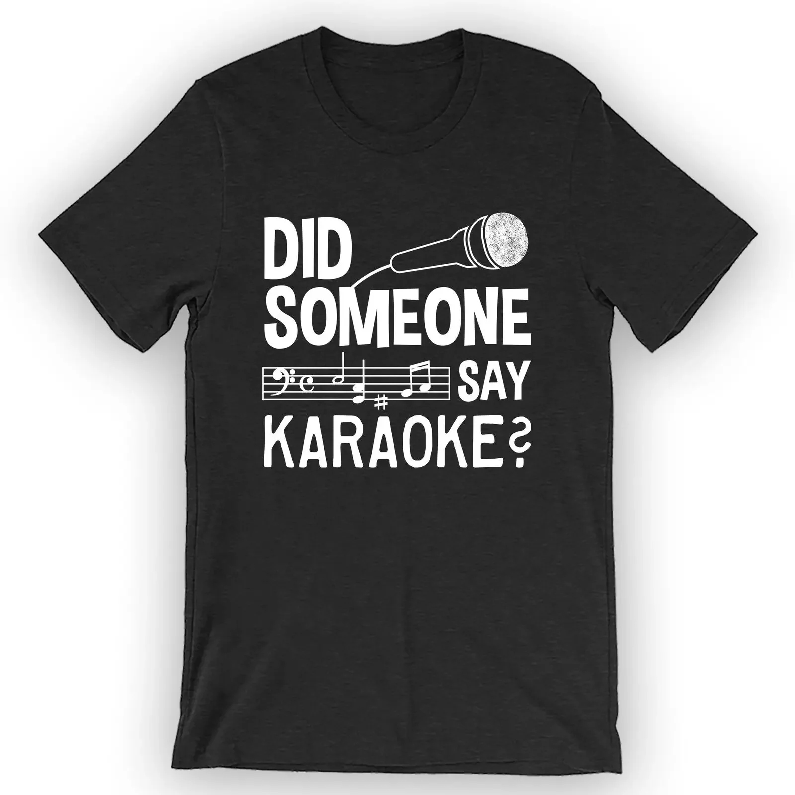 

Unisex Did Someone Say Karaoke T-Shirt Karaoke Shirt