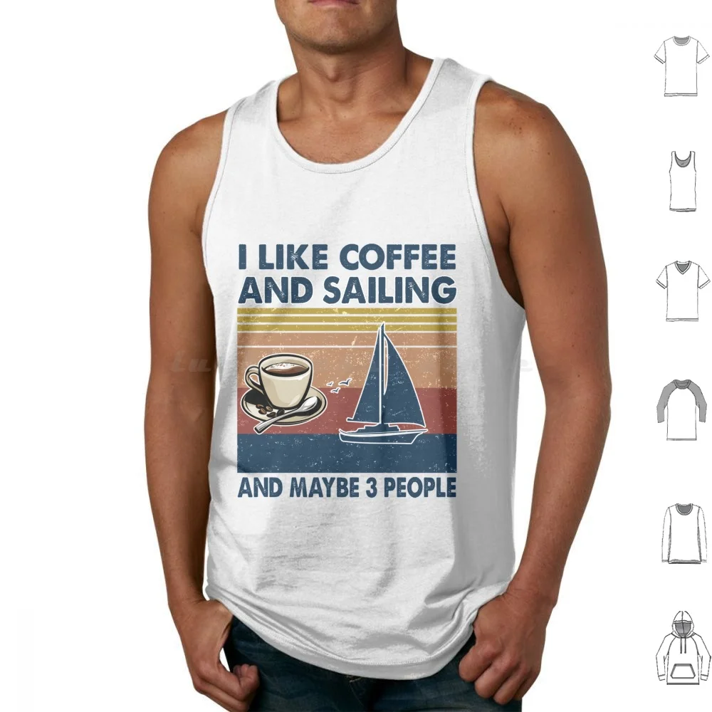 I Like Coffee And Sailing And Maybe 3 People Tank Tops Print Cotton I Like Coffee And Sailing And Maybe 3 People I Like