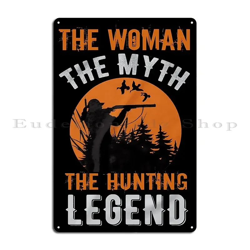 The Woman The Myth The Hunting Legend Collection Metal Plaque Plaques Customize Create Wall Decor Personalized Tin Sign Poster