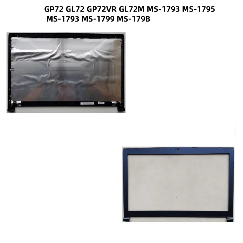 

New Laptop LCD Back Bezel Front Frame Cover Case For GP72 GL72 GP72VR GL72M MS-1793 MS-1795 MS-1793 MS-1799 MS-179B Shell