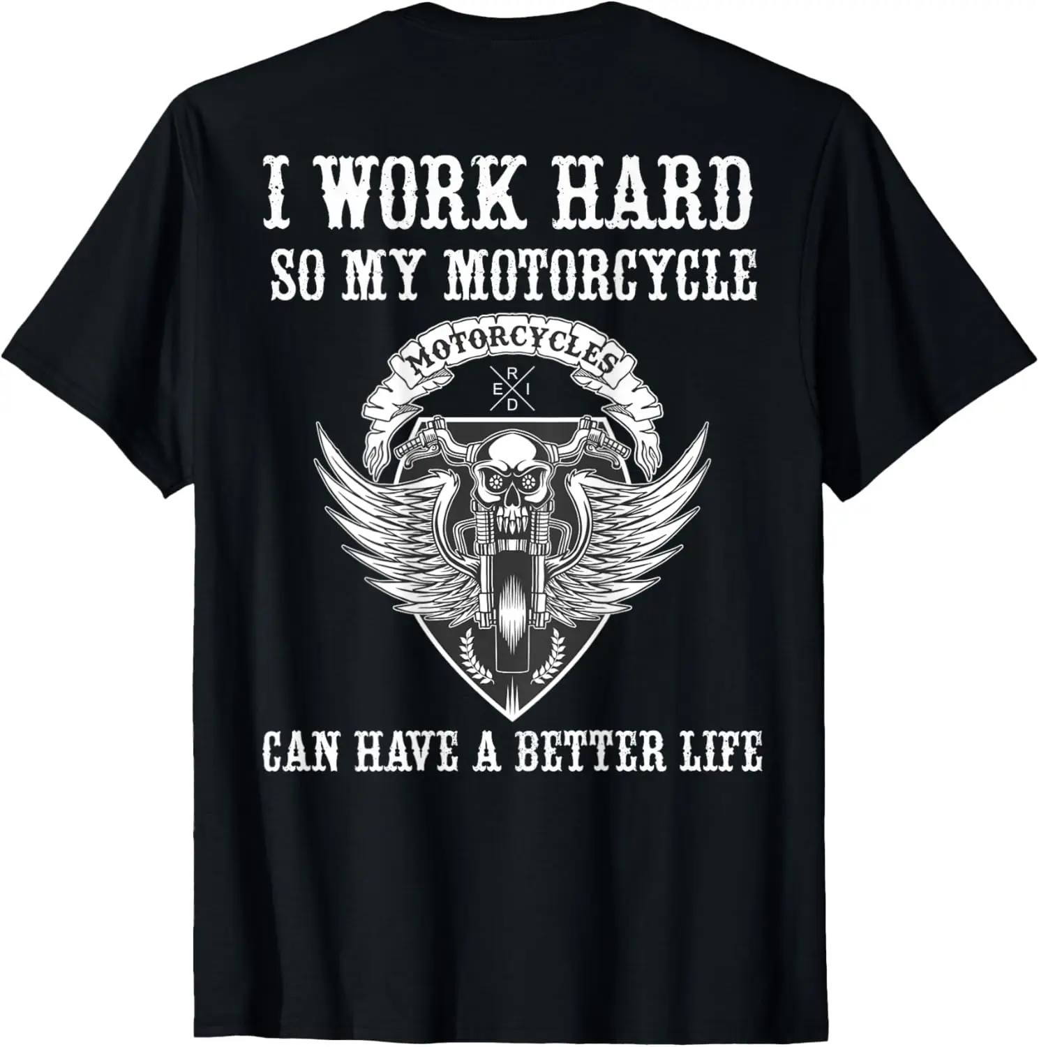 

Work Hard Funny Motorcycle Quote Skull Angel Wings - on Back T-Shirt Motorcycle