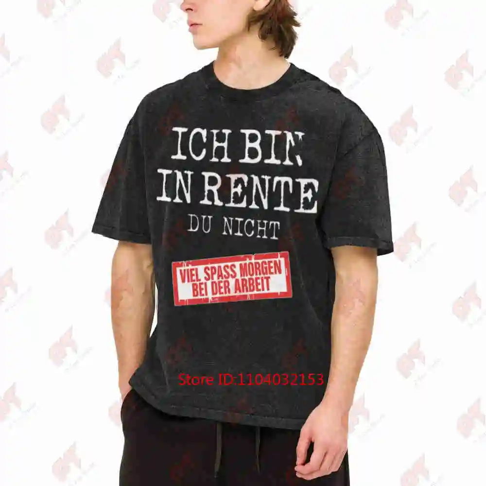 German Phrase I Am Retired You Are Not Have Fun At Work Tomorrow Vintage Washed Tee Pure Cotton T-Shirt