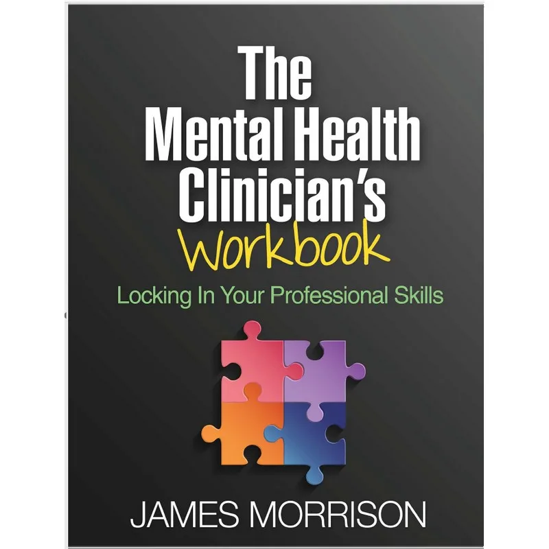 

The Mental Health Clinician’s Workbook Locking In Your Professional Skills