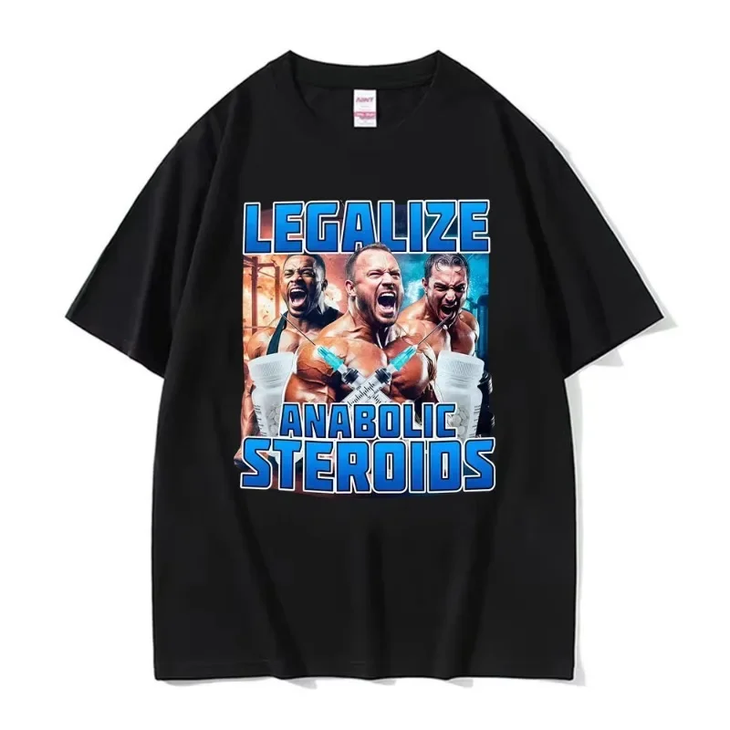 Legalize Anabolic Steroids Fitness Meme T-shirts Women Retro Hip Hop Cool Gym Apparel T Shirts Male Fashion T Shirt Streetwear