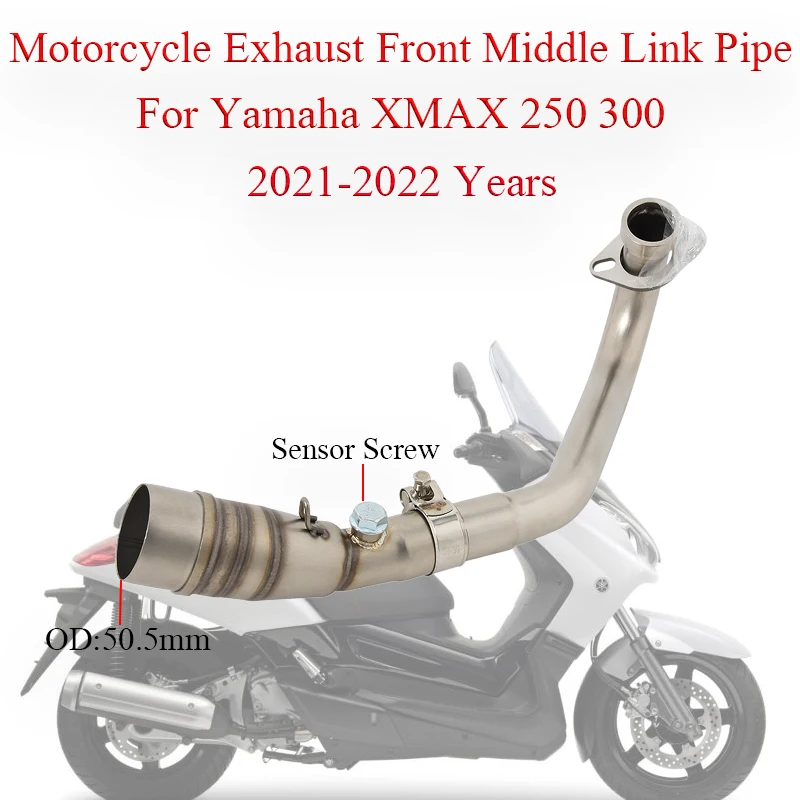 

Motorcycle Exhaust Front Middle Link Pipe Muffler For Yamaha XMAX 250 XMAX 300 2021-2022 Years Moto Escape Modified Sensor