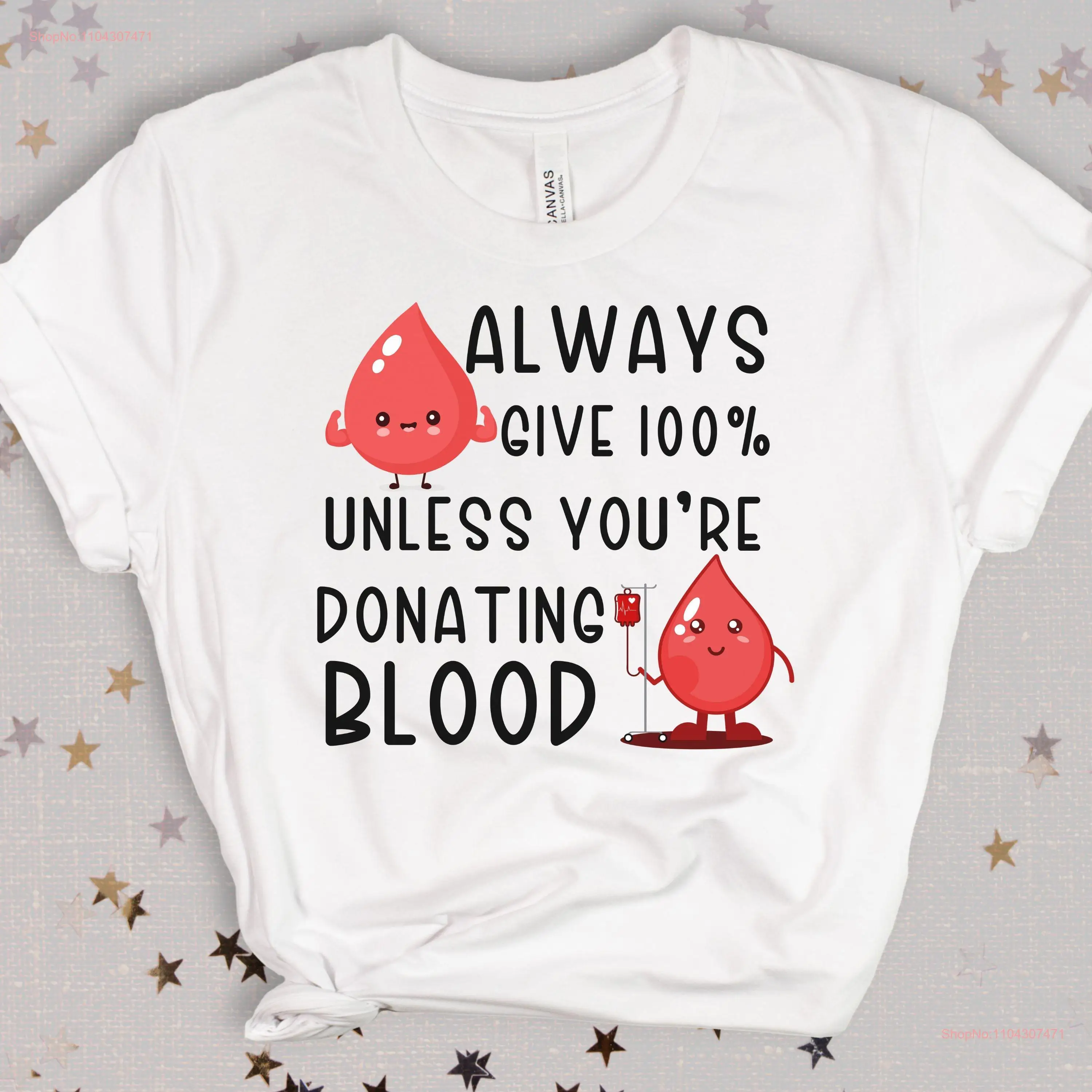 Always Give 100 Unless Donating Blood Funny T Shirt Volunteer Donor Awareness Donate Donation Medical for Nurse