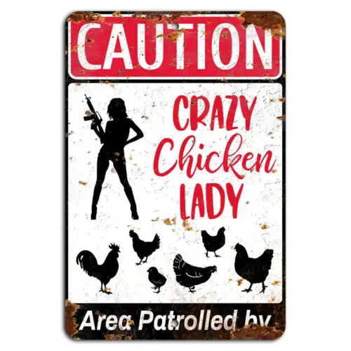 Caution - Area Patrolled by Crazy Chicken Lady - Rustic Funny Sign-Aluminum