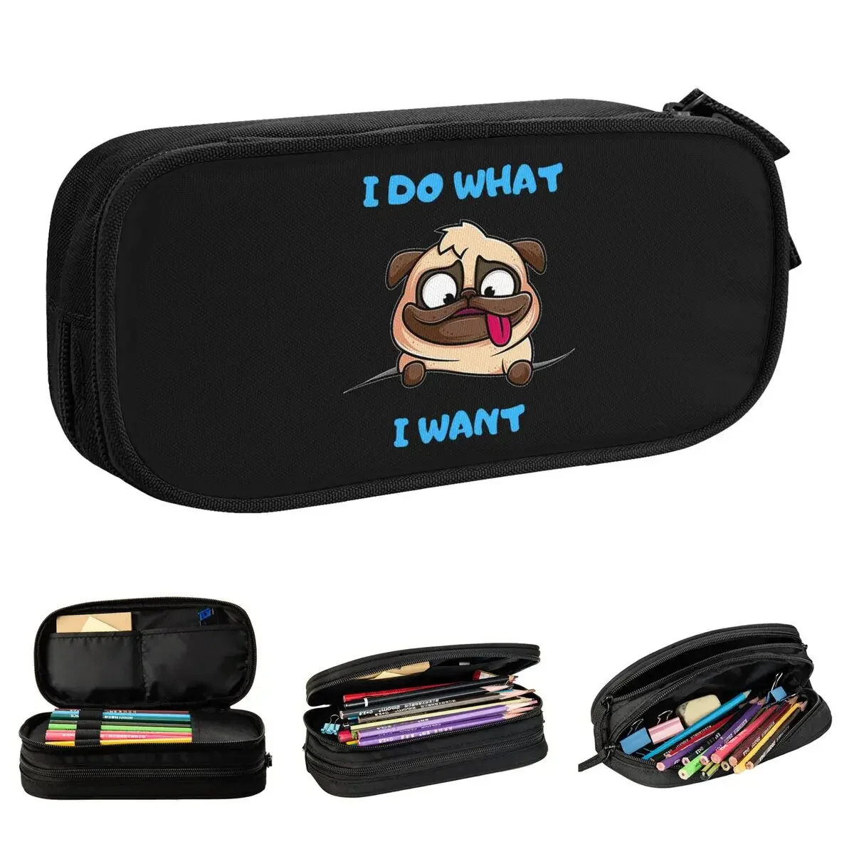 

I Do What I Want Pug Pencil Case Bulldog Dog Pet Lover Animals Pencilcases Pen Holder Large Storage Bag Office Gift Stationery