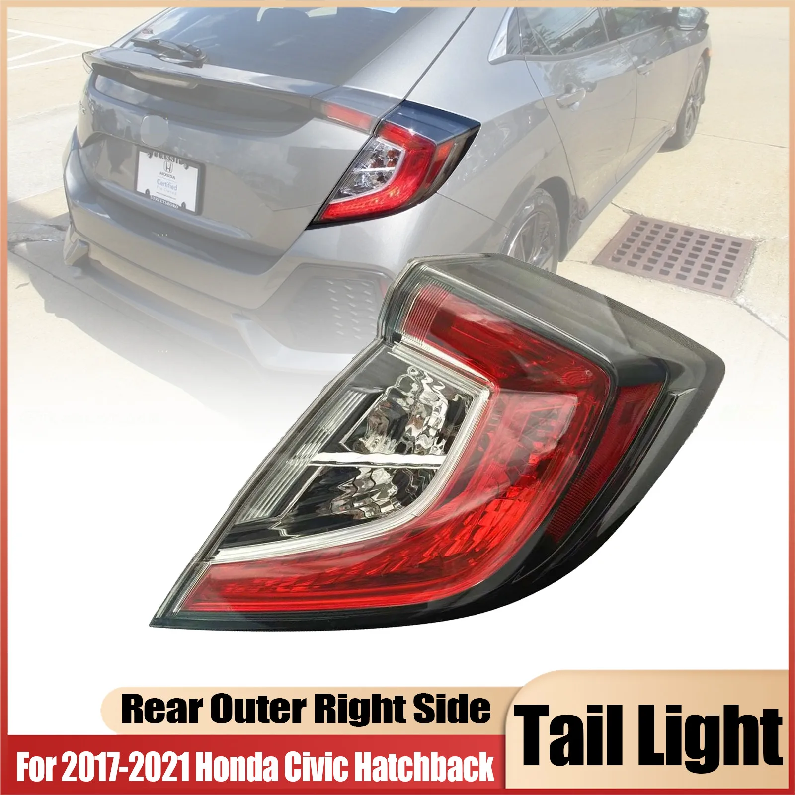 

Right Passenger Side Outer Tail Light For 2017-2021 Honda Civic Hatchback w/LED
