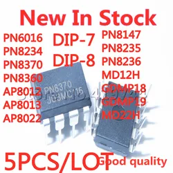 5PCS/LOT PN6016 PN8234 PN8370 PN8360 AP8012 AP8013 AP8022 PN8147 PN8235 PN8236 MD12H GDMP18 GDMP19 MD22H DIP-8 DIP7 In Stock New