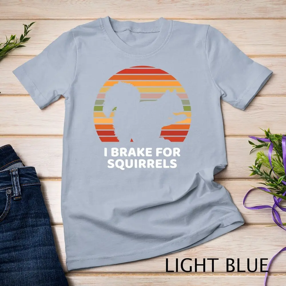 Funny I Brake For Squirrels Design Unisex T-shirt