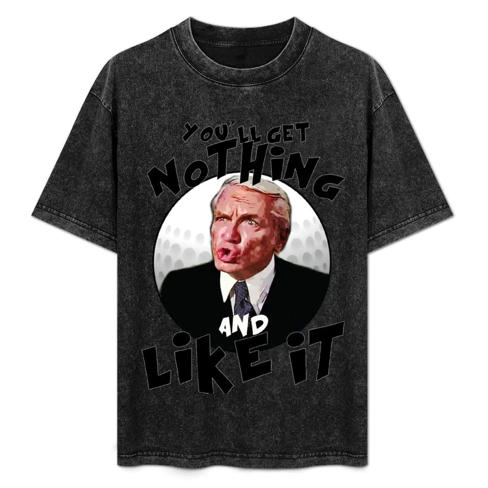 

You'll get nothing and like it T-Shirt man t shirt summer mens graphic t shirts T-Shirt