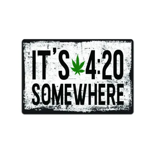 It;s 4:20 Somewhere Tin Sign, Funny Home Décor Sign, Bar and Office, TS546-Aluminum